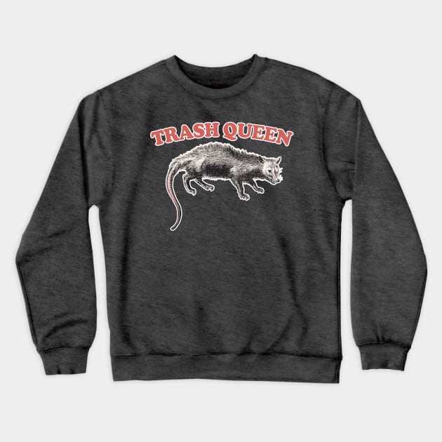 Trash Queen / Possum Lover Gift Crewneck Sweatshirt by DankFutura